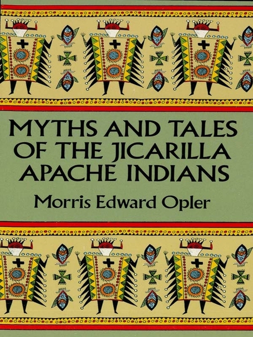 Title details for Myths and Tales of the Jicarilla Apache Indians by Edward Morris Opler - Available